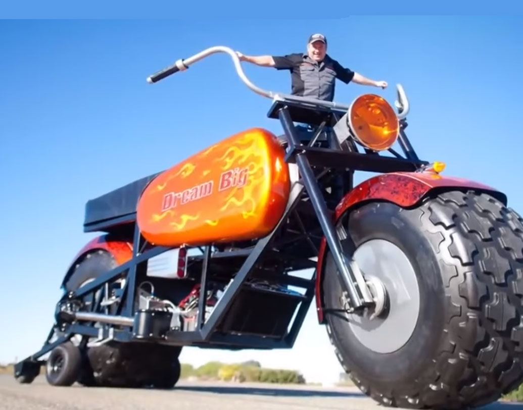 ড্রিম বিগ বাইক: ৬ মিটার লম্বা এবং ভূমি থেকে ৩ উঁচু। তিন বছর ধরে প্রায় সাড়ে ১৬ কোটি টাকা খরচ করে বাইকটি তৈরি করেন গ্রেগরি হ্যাম। এটাকে চালানোর জন্য ব্যবহার করা হয়েছে শক্তিশালী ৮.২ লিটার ৮ সিলিন্ডার ইঞ্জিন। ৫০০ হর্সপাওয়ার শক্তি উত্পন্ন করে এটি। ওজন ৩ টন। সর্বোচ্চ গতি ৯৮ কিমি প্রতি ঘণ্টা।