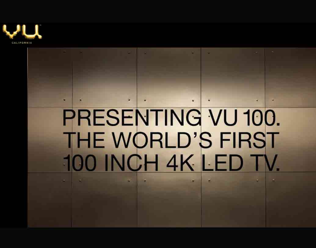 বিশ্বের প্রথম ১০০ ইঞ্চি ৪কে টিভি এটি, দাবি সংস্থার। সংস্থার সিইও ডেভিতা শরাফ জানান, তিন বছরে ৯৫ কোটির এই সংস্থা এখন এসে দাঁড়িয়েছে ৭৫০ কোটিতে। গ্রাহকরা ভরসা করছেন তাঁদের। সব ধরনের টিভি মিলিয়ে এখনও পর্যন্ত ১০ লক্ষ টিভি বিক্রি করেছে ভিইউ।
