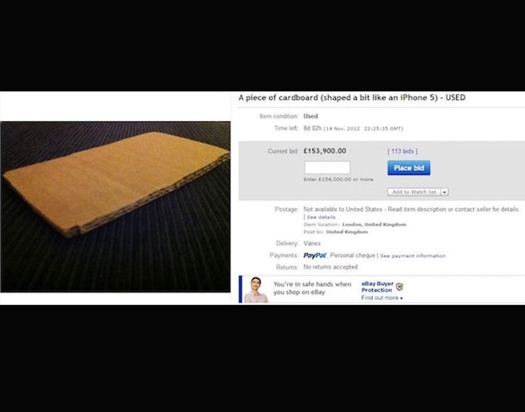 এক টুকরো কার্ডবোর্ড বিক্রির জন্যও অনলাইনে বিজ্ঞাপন দেওয়া হয়েছিল। লন্ডনের এক ব্যক্তি বলেছিলেন, কার্ডবোর্ডটি একেবারে আইফোন ৫-এর মতো। তা কিনতে আবার শ’খানেক ক্রেতাও তৈরি ছিলেন।