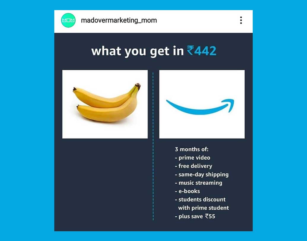 অন্য একটি বিজ্ঞাপনে একেবারে সরাসরি প্রতিযোগিতার আঁচ। এক পাশে ৪৪২ টাকা দু’টো কলা। অন্য পাশে, ওই টাকায় তিন মাসের জন্য আপনি কী কী পেতে পারেন, তার বিবরণ। প্রাইম ভিডিয়ো, ই-বুক ইত্যাদি কিনে ৫৫ টাকা বাঁচাতে পারেন, এমন কথাই ফলাও করে বলা এই বিজ্ঞাপনে।