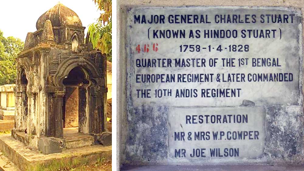 আর্কিওলজিক্যাল সোসাইটি অব ইন্ডিয়ার তত্ত্বাবধানে থাকা এই গোরস্থানে একটি সমাধি সবার থেকে আলাদা। সেই সমাধিস্থাপত্য গড়া হয়েছে হিন্দু মন্দিরের আদলে। তার নীচে চিরঘুমে শায়িত মেজর জেনারেল চার্লস স্টুয়ার্ট। যাঁর বিশেষ পরিচয় ছিল ‘হিন্দু স্টুয়ার্ট’।