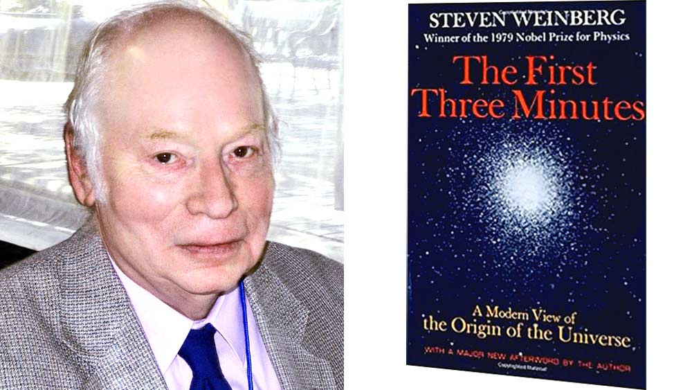 বিজ্ঞানী: স্টিভেন ওয়েনবার্গ। ছবি: উইকিমিডিয়া কমন্স। ডান দিকে, তাঁর লেখা যুগান্তকারী ‘দি ফার্স্ট থ্রি মিনিট্স...’ বইটি।