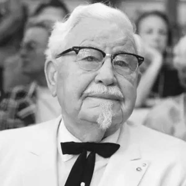 Colonel Harland Sanders A man who fails many times in life retired as billionaire
