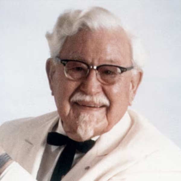 Colonel Harland Sanders A man who fails many times in life retired as billionaire