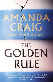 The Golden Rule by Amanda Craig, Little Brown, £16.99