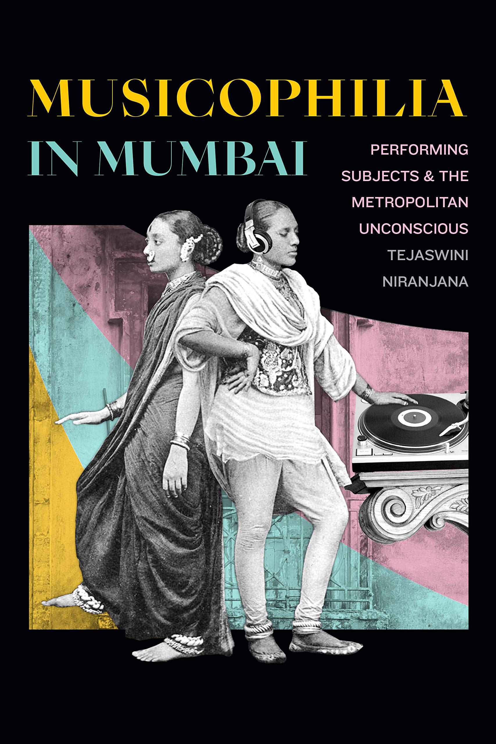 Review: Musicophilia in Mumbai: Performing Subjects and the Metropolitan Unconscious by Tejaswini Niranjana