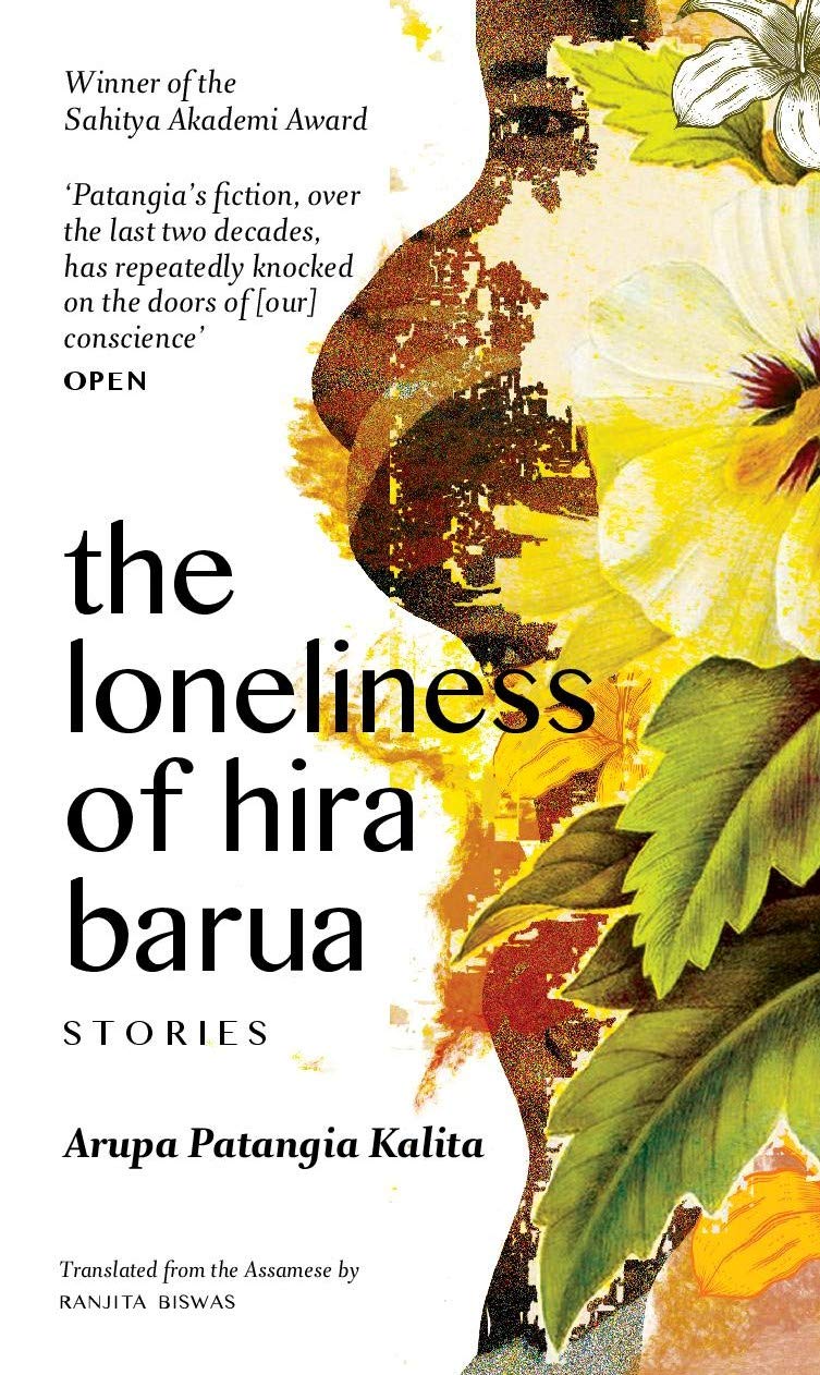 The Loneliness of Hira Barua by Arupa Patangia Kalita, Macmillan, Rs 450