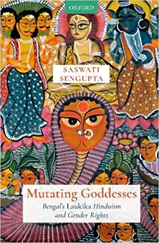 Mutating Goddesses: Bengal’s Laukika Hinduism and Gender Rights by Saswati Sengupta, Oxford, Rs 1,795
