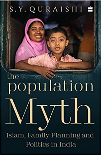 The Population Myth: Islam, Family Planning and Politics in India by S.Y. Quraishi, HarperCollins, Rs 499