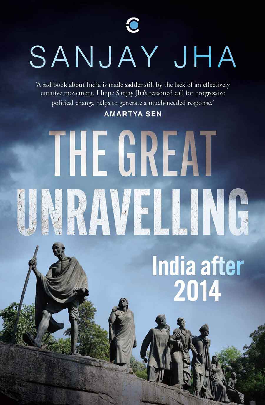 The Great Unravelling: India after 2014 by Sanjay Jha, Context, Rs 599