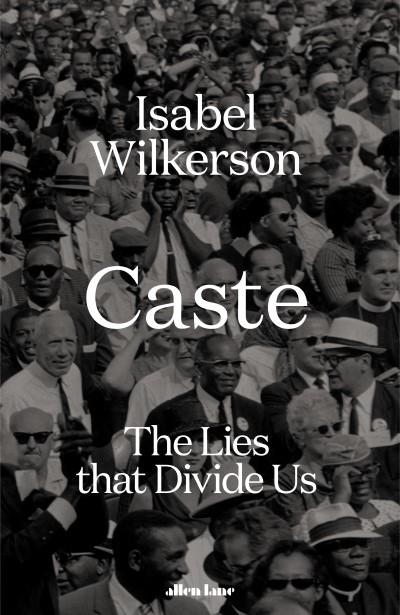 Caste: The lies that divide us by Isabel Wilkerson, Allen Lane, Rs 999