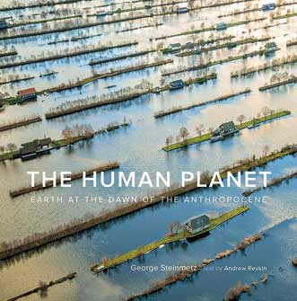 The Human Planet by George Steinmetz and Andrew Revkin.
