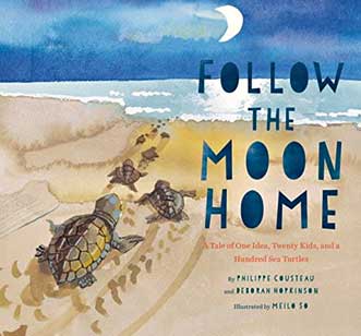Follow the Moon Home by Philippe Cousteau and Deborah Hopkinson.