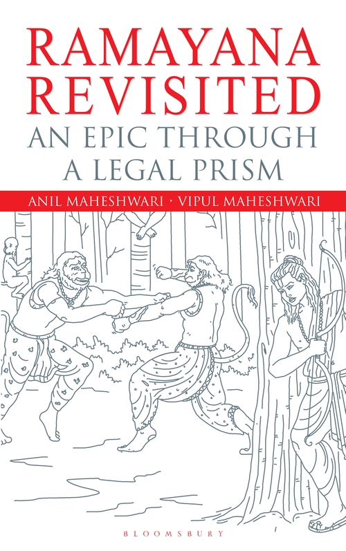 Ramayana Revisited: An Epic Through a Legal Prism by Anil Maheshwari and Vipul Maheshwari, Bloomsbury, Rs 499