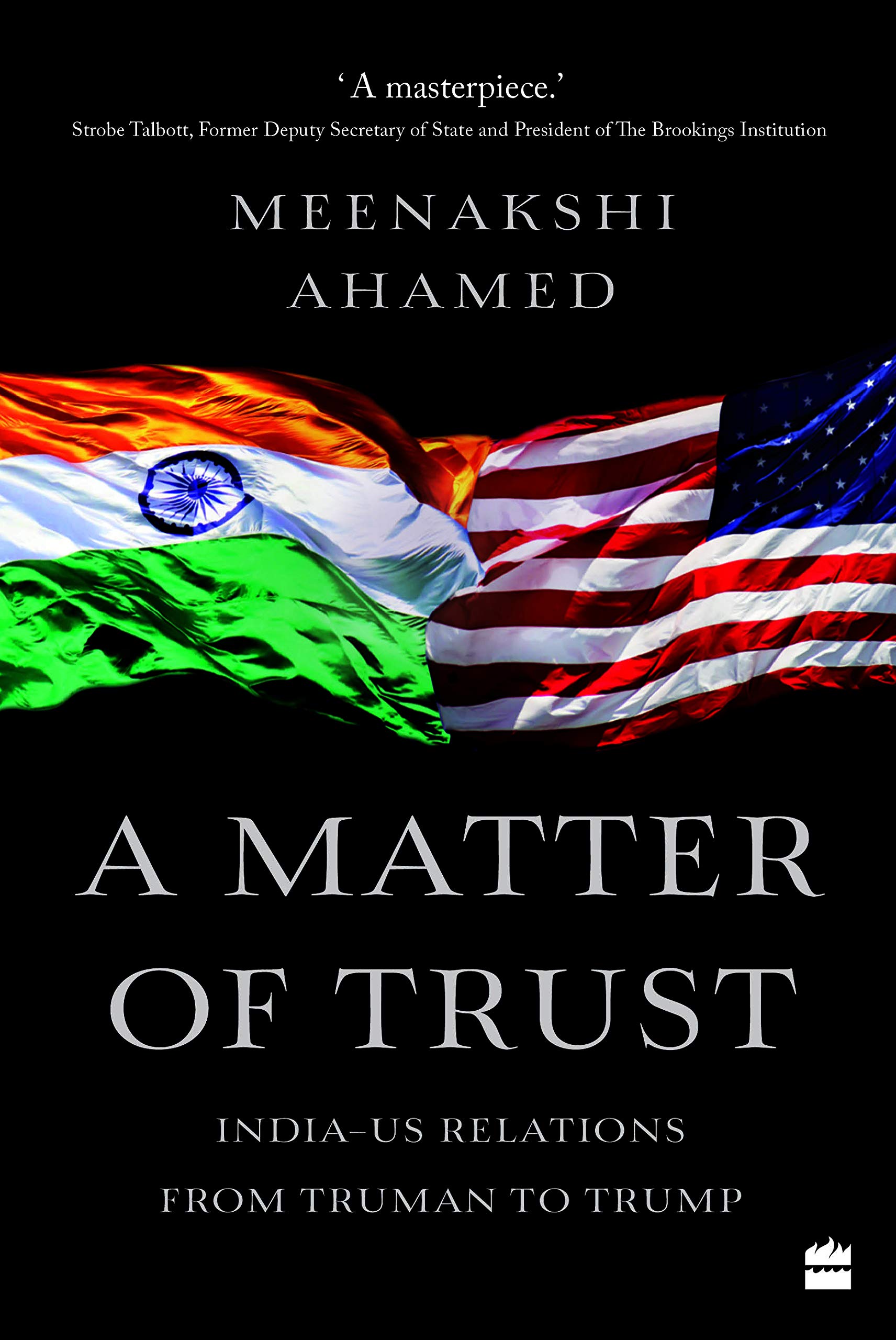 A Matter of Trust: Indo-US Relations from Truman to Trump By Meenakshi Ahamed, HarperCollins, Rs 899