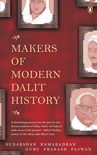 Makers of Modern Dalit History by Sudarshan Ramabadran and Guru Prakash Paswan, Penguin, Rs 399
