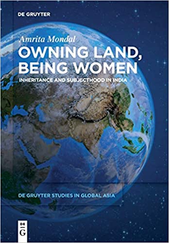 Owning Land, Being Women: Inheritance and Subjecthood in India by Amrita Mondal, De Gruyter, 64.85 euros