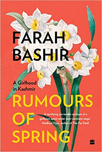 Rumours of Spring: A Girlhood in Kashmir by Farah Bashir, Fourth Estate, Rs 499