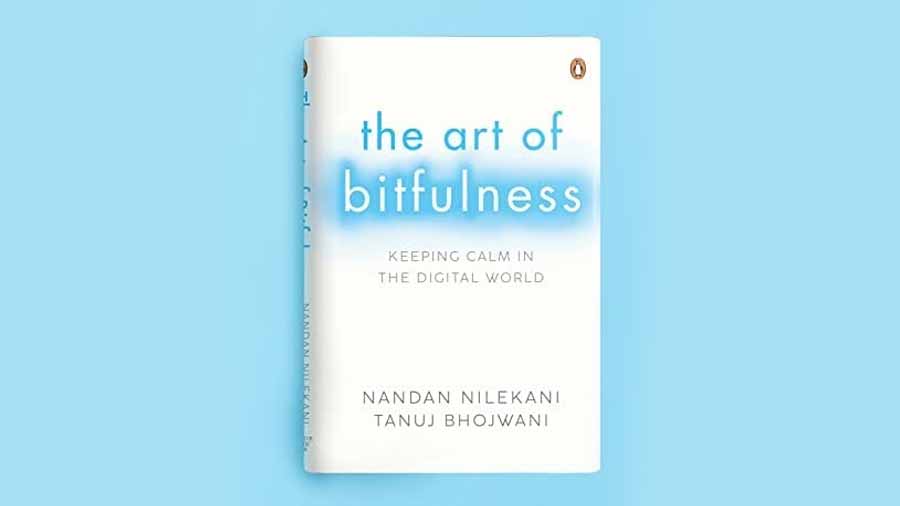 In 'The Art of Bitfulness', Nandan Nilekani and Tanuj Bhojwani provide a blueprint for how to better manage our digital lives