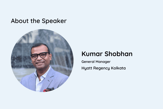 Kumar Shobhan is the general manager of Hyatt Regency, Kolkata. 