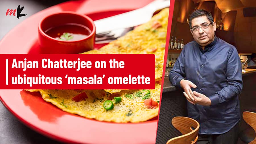 Where is the masala in the Masala Omelette, asks Anjan Chatterjee