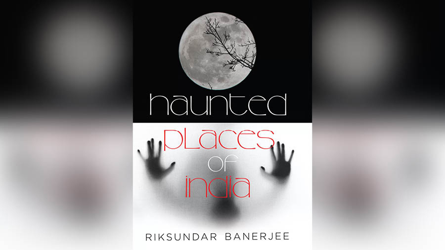 ‘Haunted Places of India’ by Riksundar Banerjee, published by Aleph Book Company, released for sale on April 4