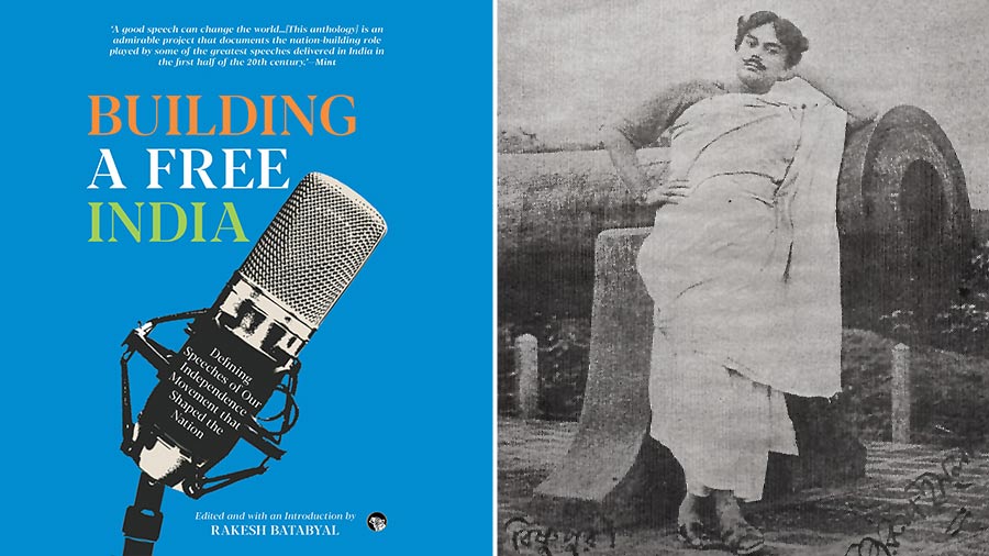 ‘It was during the freedom movement in India that there was in some sense a flowering of different forms and styles of public speech’ — from the editor’s introduction of the (left) book