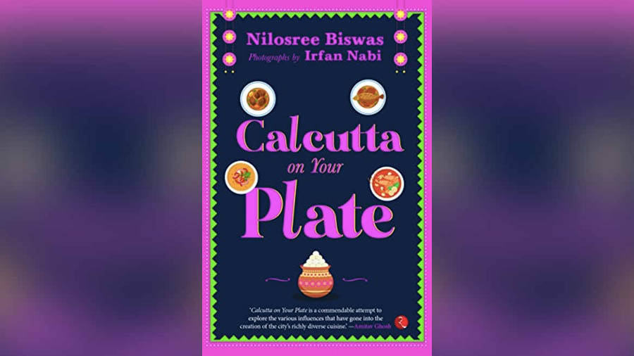 ‘Calcutta on Your Plate’ started off as a book that wanted to look at Kolkata’s colonial history through the lens of food