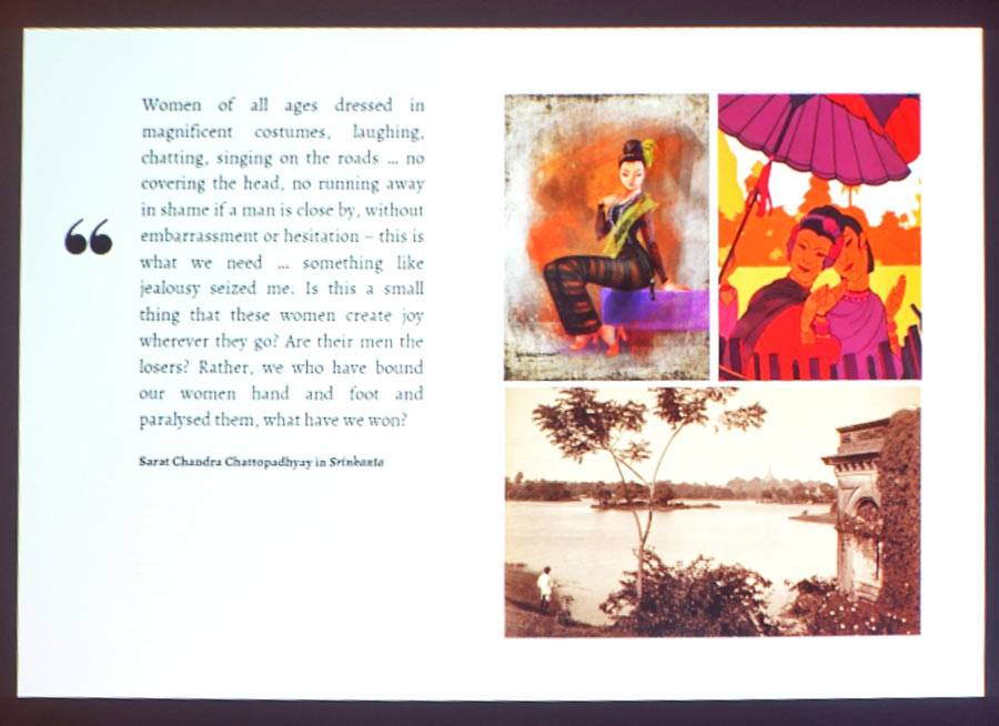 A panel from Alexander’s presentation containing an eloquent articulation of the gaze of a man from Bengal, looking at the “more progressive” Burmese women, put forward with compelling candour by Sarat Chandra Chattopadhyay