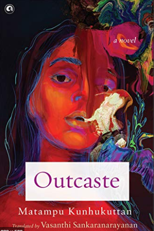 Outcaste: A Novel by Matampu Kunhukuttan, published by Aleph Book Company.