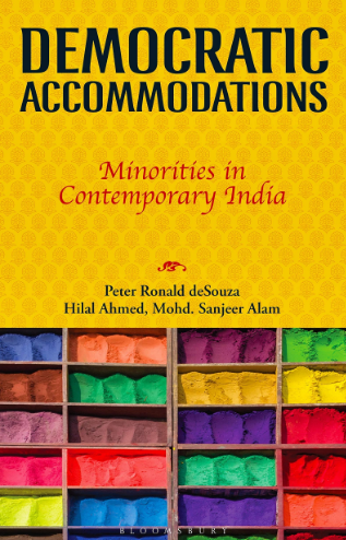 Democratic Accommodations: Minorities in Contemporary India by Peter Ronald deSouza, Hilal Ahmed and Mohd. Sanjeer Alam, Bloomsbury, Rs 1,299