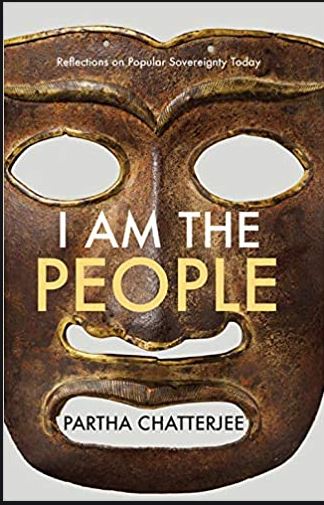 I Am the People: Reflections on Popular Sovereignty Today by Partha Chatterjee, Permanent Black, Rs 595