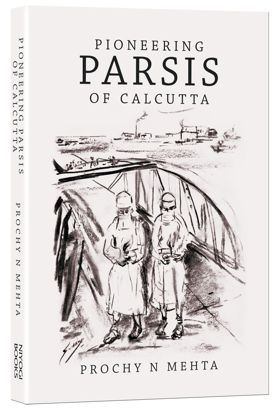 Pioneering Parsis of Calcutta, by Prochy N Mehta