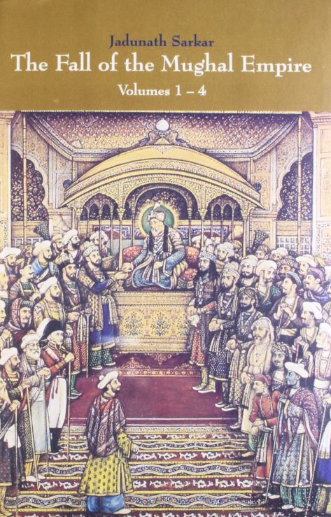 The multi-volume The Fall of the Mughal Empire by Sir Jadunath Sarkar