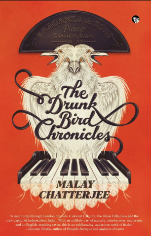 The Drunk Bird Chronicles by Malay Chatterjee, Speaking Tiger, Rs 499